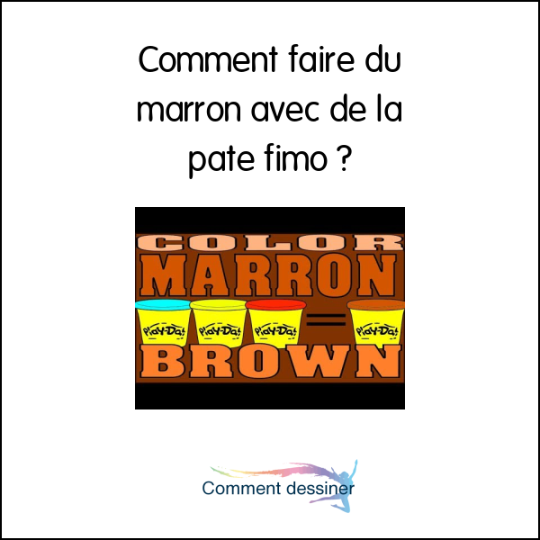 Comment faire du marron avec de la pate fimo